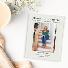 Load image into Gallery viewer, House + Love = Home: Creating Warm, Intentional Spaces for a Beautiful Life
