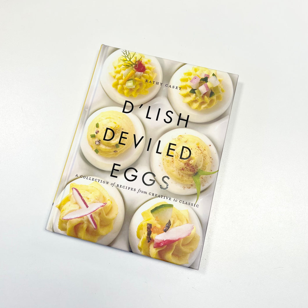 Cookbook: D'Lish Deviled Eggs: A Collection of Recipes from Creative to Classic